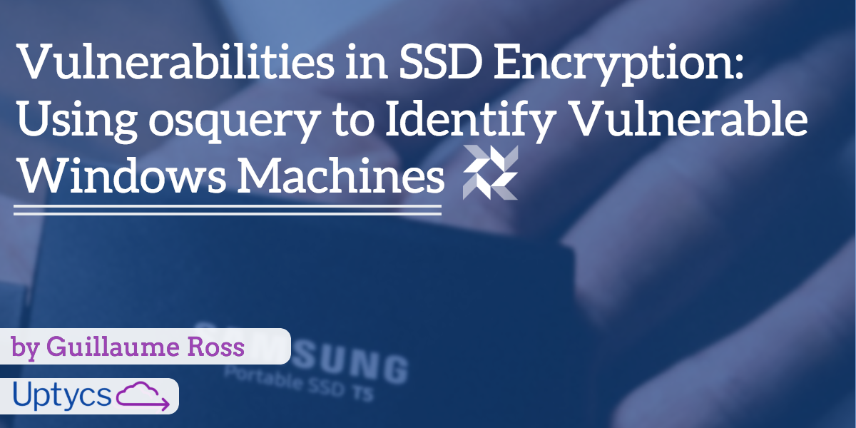 SSD Encryption Vulnerabilities Osquery Identifies Windows Machine Vuln